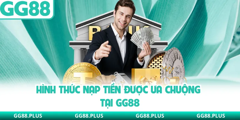 Hình thức nạp tiền được ưa chuộng tại GG88