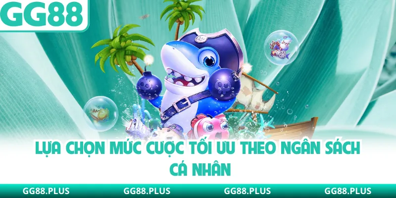 Lựa chọn mức cược tối ưu theo ngân sách cá nhân