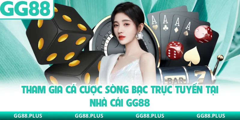 Tham gia cá cược sòng bạc trực tuyến tại nhà cái GG88